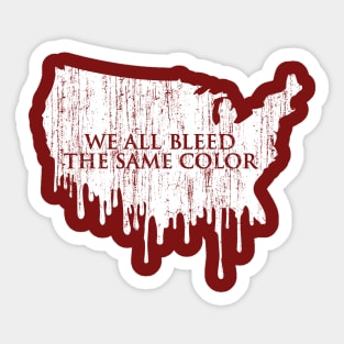 We All Bleed The Same Color (Red Version) Sticker